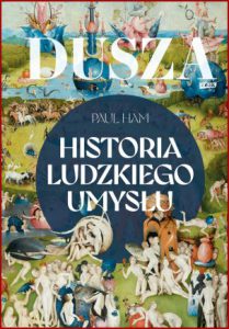 DUSZA Historia ludzkiego umysłu (The Soul. A History of the Human Mind)