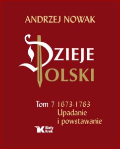 DZIEJE POLSKI vol 7 Upadanie i powstawanie 1673-1763