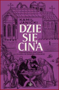 DZIESIĘCINA Prawdziwa historia kleru w dawnej Polsce