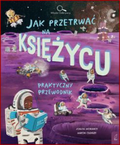 JAK PRZETRWAĆ NA KSIĘŻYCU (How to Survive on the Moon)