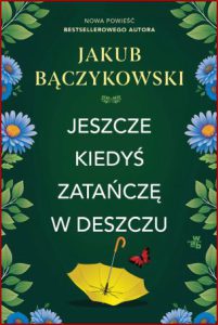 JESZCZE KIEDYŚ ZATAŃCZĘ W DESZCZU