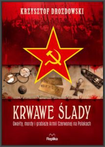 KRWAWE ŚLADY Gwałty mordy i grabieże Armii Czerwonej na Polakach