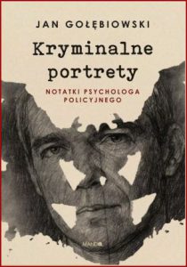 KRYMINALNE PORTRETY Notatki psychologa policyjnego