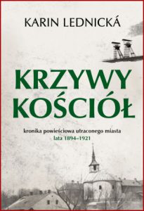 KRZYWY KOŚCIÓŁ Kronika powieściowa utraconego miasta: lata 1894–1921