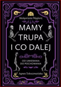 MAMY TRUPA I CO DALEJ Od umierania do pochowania