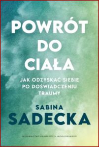 POWRÓT DO CIAŁA Jak odzyskać siebie po doświadczeniu traumy