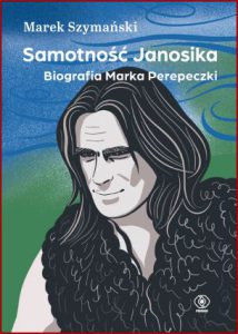 SAMOTNOŚĆ JANOSIKA Biografia Marka Perepeczki