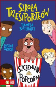 SZKOŁA TRZĘSIPORTKÓW Szczeniak Popcorn (Wigglesbottom Primary. The Popcorn puppy)