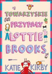 TOWARZYSKIE PRZYPAŁY LOTTIE BROOKS (The Catastrophic Friendship Fails of Lottie Brooks)
