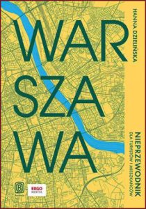 WARSZAWA Nieprzewodnik dla turystów i mieszkańców