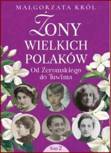 ŻONY WIELKICH POLAKÓW Od Żeromskiego do Tuwima