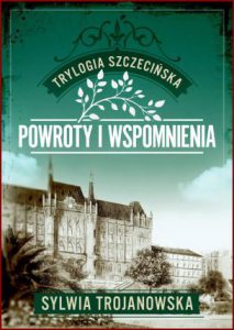 POWROTY I WSPOMNIENIA Trylogia szczecińska vol 3