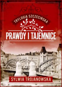 PRAWDY I TAJEMNICE Trylogia szczecińska vol 2