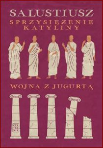 SPRZYSIĘŻENIE KATYLINY WOJNA Z JUGURTĄ (The War with Catiline, The Jugurthine War)