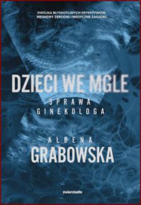 DZIECI WE MGLE Sprawa ginekologa
