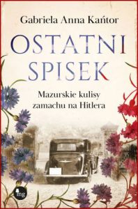 OSTATNI SPISEK Mazurskie kulisy zamachu na Hitlera