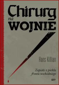 CHIRURG NA WOJNIE Zapiski z piekła frontu wschodniego