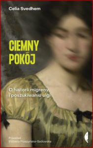 CIEMNY POKÓJ O historii migreny i poszukiwaniu ulgi
