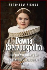 DAWNA RZECZPOSPOLITA NA NOWO ODKRYTA Tom 2 Gabinet osobliwości
