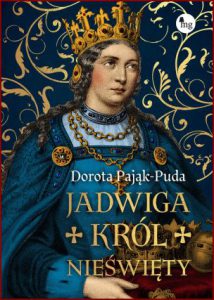 JADWIGA Król nieświęty