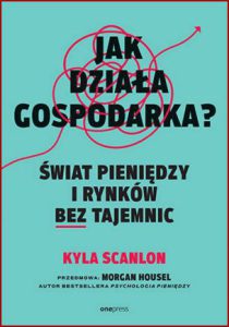 JAK DZIAŁA GOSPODARKA? (In This Economy?: How Money and Markets Really Work)