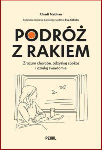PODRÓŻ Z RAKIEM Zrozum chorobę odzyskaj spokój i działaj świadomie (The Cancer Journey)