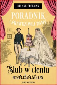 PORADNIK PRAWDZIWEJ DAMY Ślub w cieniu morderstwa (A Bride’s Guide to Marriage and Murder)