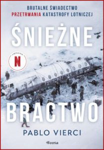 ŚNIEŻNE BRACTWO Brutalne świadectwo przetrwania