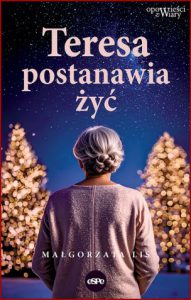 TERESA POSTANAWIA ŻYĆ