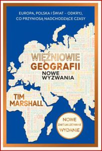 WIĘŹNIOWIE GEOGRAFII Nowe wyzwania (Prisoners of Geography Updated edition)