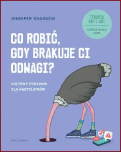 CO ROBIĆ GDY BRAKUJE CI ODWAGI? (The Anxiety Survival Guide for Teens)