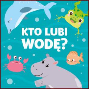 KTO LUBI WODĘ?