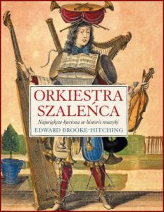 ORKIESTRA SZALEŃCA Największe kurioza w historii muzyki (The Madman's Orchestra)