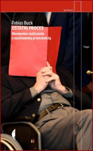 OSTATNI PROCES Niemieckie rozliczenia z nazistowską przeszłością (Final Verdict: The Holocaust on Trial in the 21st Century)