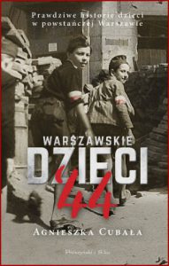 WARSZAWSKIE DZIECI '44 Prawdziwe historie