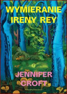 WYMIERANIE IRENY REY (The Extinction of Irena Rey)