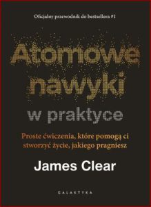 ATOMOWE NAWYKI W PRAKTYCE (The Atomic Habits Workbook)