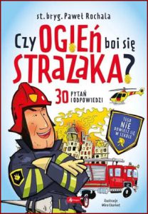 CZY OGIEŃ BOI SIĘ STRAŻAKA?