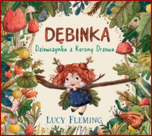 DĘBINKA Dziewczyna z korony drzewa (Oak: The Littlest Leaf Girl)