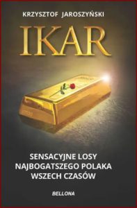 IKAR Sensacyjne losy najbogatszego Polaka wszech czasΓ³w