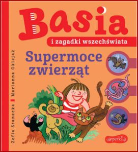 BASIA I ZAGADKI WSZECHŚWIATA Supermoce zwierząt