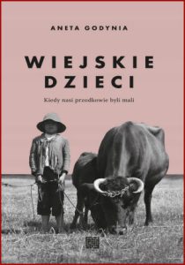 WIEJSKIE DZIECI Kiedy nasi przodkowie byli mali