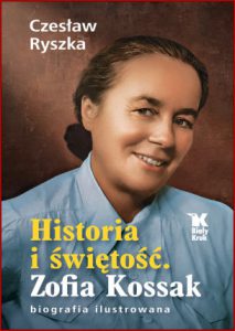 HISTORIA I ŚWIĘTOŚĆ Zofia Kossak Biografia ilustrowana
