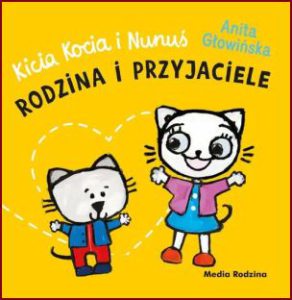 KICIA KOCIA I NUNUŚ Rodzina i przyjaciele