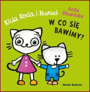 KICIA KOCIA I NUNUŚ W co się bawimy