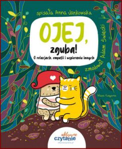 OJEJ ZGUBA! O relacjach empatii i wspieraniu innych