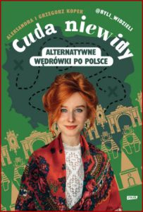 CUDA NIEWIDY Alternatywne wędrówki po Polsce