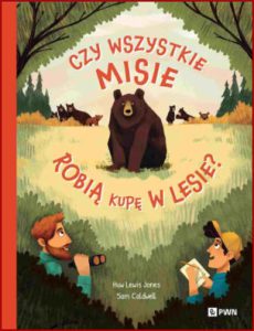 CZY WSZYSTKIE MISIE ROBIĄ KUPĘ W LESIE? (Do Bears Poop in the Woods?)