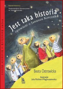 JEST TAKA HISTORIA Opowieść  o Januszu Korczaku
