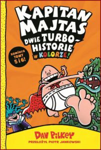 KAPITAN MAJTAS Dwie turbohistorie w kolorze (Captain Underpants and the Wrath of the Wicked Wedgie Woman)
